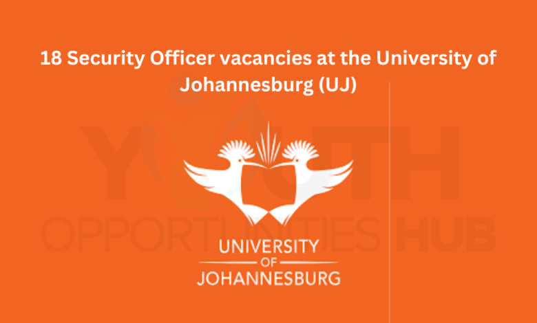18 Security Officer vacancies at the University of Johannesburg (UJ)